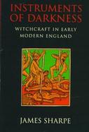 Instruments of Darkness Witchcraft in Early Modern England cover