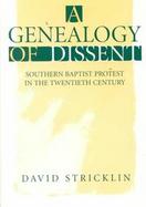 A Genealogy of Dissent Southern Baptist Protest in the Twentieth Century cover