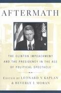 Aftermath The Clinton Impeachment and the Presidency in the Age of Political Spectacle cover