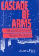 Cascade of Arms Controlling Conventional Weapons Proliferation in the 1990s cover