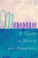 Menopause: A Guide to Health and Happiness cover