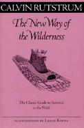 The New Way of the Wilderness The Classic Guide to Survival in the Wild cover