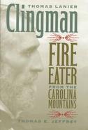 Thomas Lanier Clingman Fire Eater from the Carolina Mountains cover