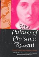 The Culture of Christina Rossetti: Female Poetics and Victorian Contexts cover