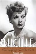 Lucille The Life of Lucille Ball cover