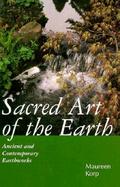 Sacred Art of the Earth Ancient and Contemporary Earthworks cover