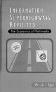 Information Superhighways Revisited The Economics of Multimedia cover