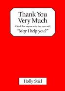 Thank You Very Much A Book for Anyone Who Has Ever Said, 