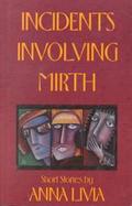 Incidents Involving Mirth: Short Stories cover