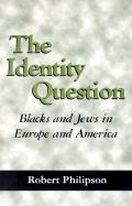 The Identity Question Blacks and Jews in Europe and America cover