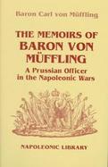 The Memoirs of Baron Von Muffling A Prussian Officer in the Napoleonic Wars cover
