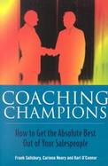 Coaching Champions How to Get the Absolute Best Out of Your Salespeople cover