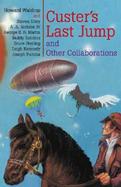 Custer's Last Jump and Other Collaborations cover