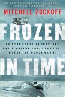 Frozen in Time : An Epic Story of Survival and a Modern Quest for Lost Heroes of World War II cover