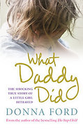 What Daddy Did The Shocking True Story of a Little Girl Betrayed cover