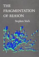 The Fragmentation of Reason: Preface to a Pragmatic Theory of Cognitive Evaluation cover