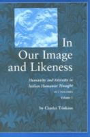 In Our Image and Likeness Humanity and Divinity in Italian Humanist Thought cover