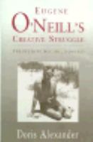 Eugene O'Neill's Creative Struggle The Decisive Decade, 1924-1933 cover