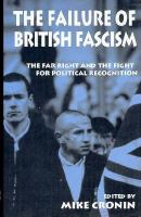 The Failure of British Fascism: The Far Right and the Fight for Political Recognition cover