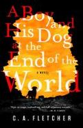 A Boy and His Dog at the End of the World : A Novel cover