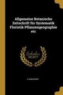 Allgemeine Botanische Zeitschrift Fr Systematik Floristik Pflanzengeographie Etc cover
