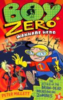 Boy Zero Wannabe Hero: The Attack of the Brain-Dead Breakdancing Zombies cover