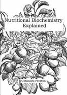 Nutritional Biochemistry Explained cover