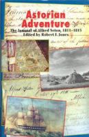 Astorian Adventure The Journal of Alfred Seton 1811-1815 cover