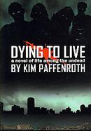 Dying to Live A Novel of Life Among the Undead cover