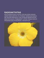 Radioaktivitas : Kecelakaan nuklir, Nuklir, Satuan dosis radiasi, Unsur kimia sintetik, Plutonium, Teknologi nuklir, Peluruhan Radioaktif cover