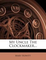 My Uncle the Clockmaker... cover