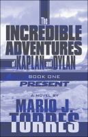 The Incredible Adventures of Kaplan and Dylan : Book One: Present cover