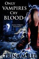 Only Vampires Cry Blood cover