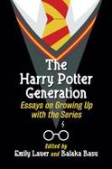 The Harry Potter Generation : Essays on Growing up with the Series cover