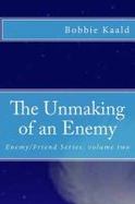 The Unmaking of an Enemy : Enemy/Friend Series Volume Two cover