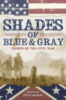 Shades of Blue and Gray: Ghosts of the Civil War : Ghosts of the Civil War cover