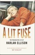 A Lit Fuse : The Provocative Life of Harlan Ellison cover