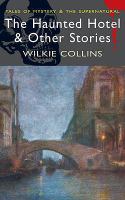 The Haunted Hotel , &,  Other Stories (Wordsworth Mystery , &,  Supernatural) cover