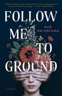 Follow Me to Ground : A Novel cover