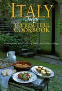 Italy Today the Beautiful Cookbook Contemporary Recipes Reflecting Simple, Fresh Italian Cooking cover