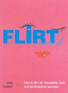 Flirt Coach How to Flirt for Friendship, Love, and Professional Success cover