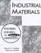 Industrial Materials Polymers, Ceramics and Composites (volume2) cover