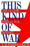 This Kind of War: The Classic Korean War History cover
