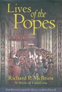 Lives of the Popes: The Pontiffs from St. Peter to John Paul II cover