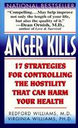 Anger Kills Seventeen Strategies for Controlling the Hostility That Can Harm Your Health cover