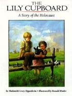 The Lily Cupboard/a Story of the Holocaust cover