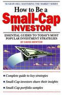 How to Be a Small-Cap Investor: Essential Guides to Today's Most Popular Investing Strategies cover
