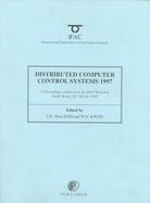Distributed Computer Control Systems 1997 (Dccs'97) A Proceedings Volume from the 14th Ifac Workshop, Seoul, Korea, 28-30 July 1997 cover