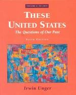 These United States The Questions of Our Past to 1877 (volume1) cover