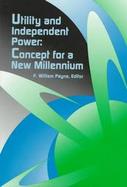 Utility and Independent Power: Concept for a New Millennium cover